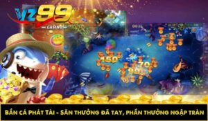 Bắn cá Phát Tài - Săn thưởng đã tay, phần thưởng ngập tràn