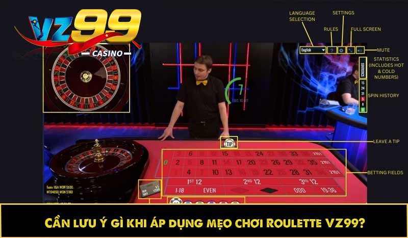 Chia Sẻ Mẹo Chơi Roulette VZ99 Giúp Bạn Chiến Thắng 9 Cần lưu ý gì khi áp dụng mẹo chơi Roulette VZ99?