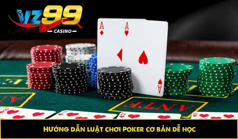 Hướng dẫn luật chơi Poker cơ bản dễ học