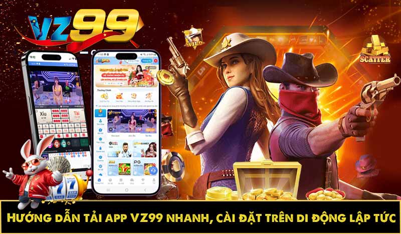 hướng dẫn tải app vz99 nhanh cài đặt đơn giản