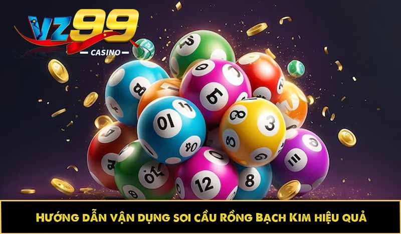 Soi cầu rồng bạch kim: Cách bắt đâu trúng đó, siêu dễ dàng 7 Hướng dẫn vận dụng soi cầu Rồng Bạch Kim hiệu quả