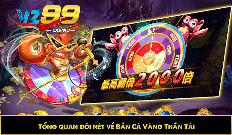 Tổng quan đôi nét về Bắn Cá Vàng Thần Tài